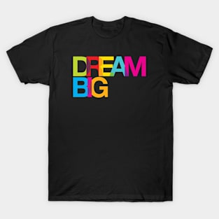 Dream Big T-Shirt